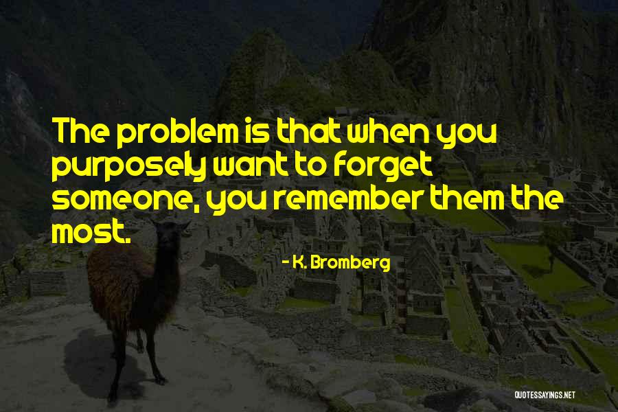 Someone To Remember You Quotes By K. Bromberg Someone To Remember You Quotes By K. Bromberg