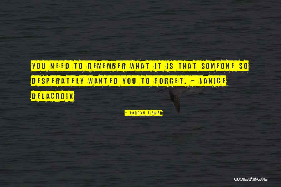 Someone To Remember You Quotes By Tarryn Fisher Someone To Remember You Quotes By Tarryn Fisher