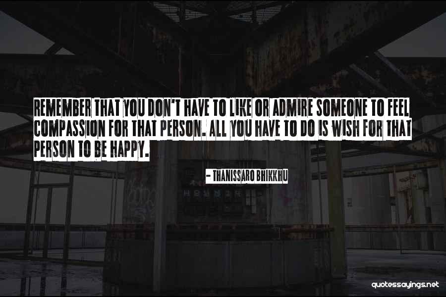 Someone To Remember You Quotes By Thanissaro Bhikkhu Someone To Remember You Quotes By Thanissaro Bhikkhu