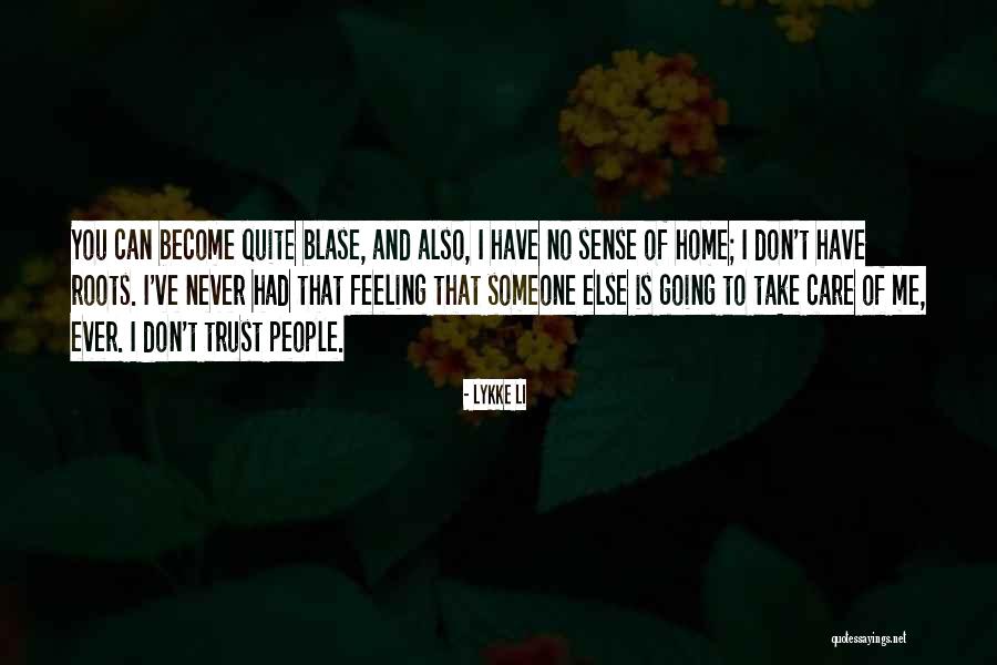 Someone To Take Care Of Me Quotes By Lykke Li