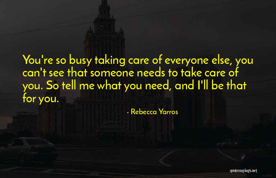 Someone To Take Care Of Me Quotes By Rebecca Yarros