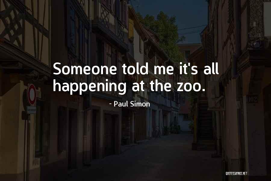 Someone Told Me Quotes By Paul Simon Someone Told Me Quotes By Paul Simon