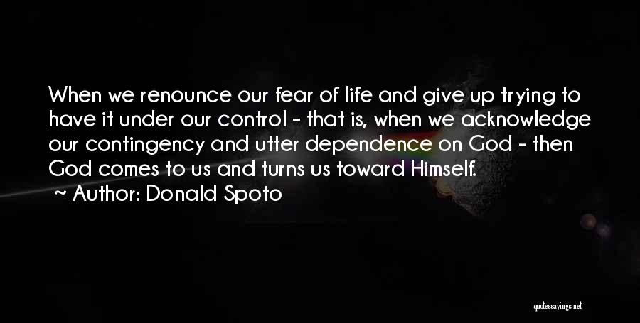 Someone Trying To Control Your Life Quotes By Donald Spoto