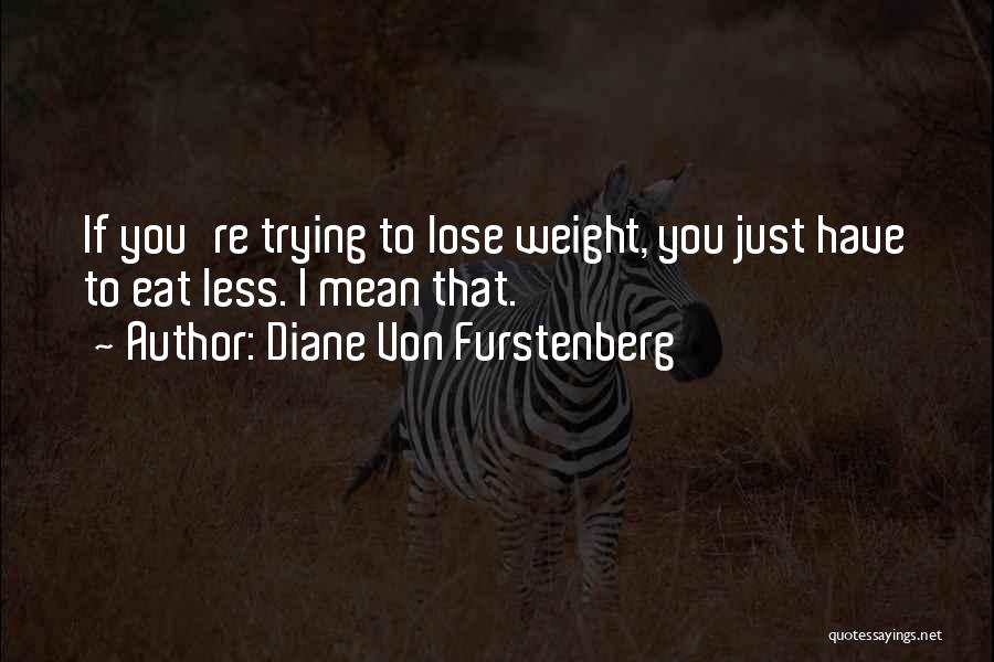 Someone Trying To Lose Weight Quotes By Diane Von Furstenberg