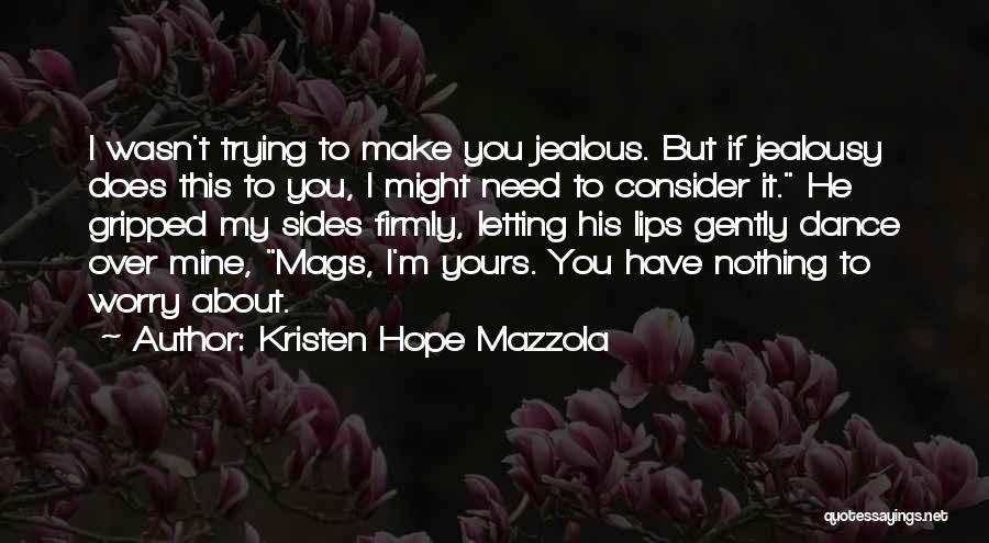 Someone Trying To Make You Jealous Quotes By Kristen Hope Mazzola