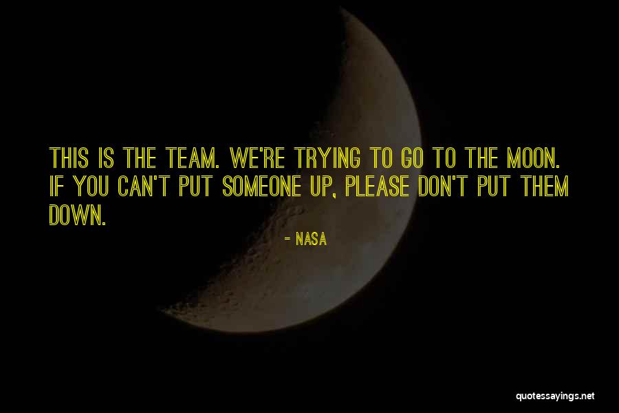 Someone Trying To Put You Down Quotes By NASA