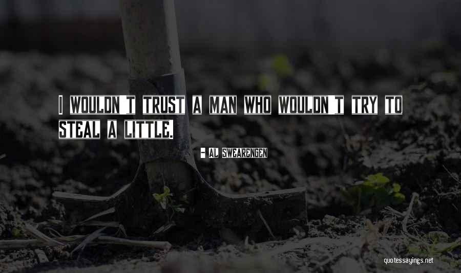 Someone Trying To Steal Your Man Quotes By Al Swearengen Someone Trying To Steal Your Man Quotes By Al Swearengen