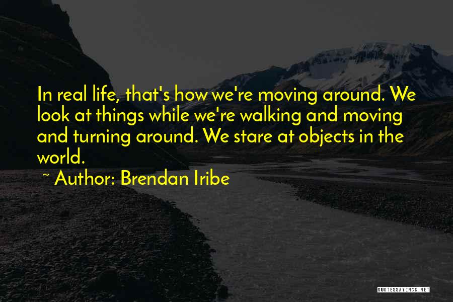 Someone Turning Your Life Around Quotes By Brendan Iribe