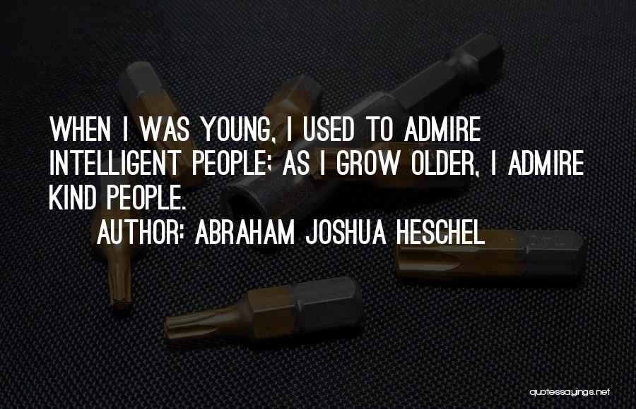 Someone U Admire Quotes By Abraham Joshua Heschel