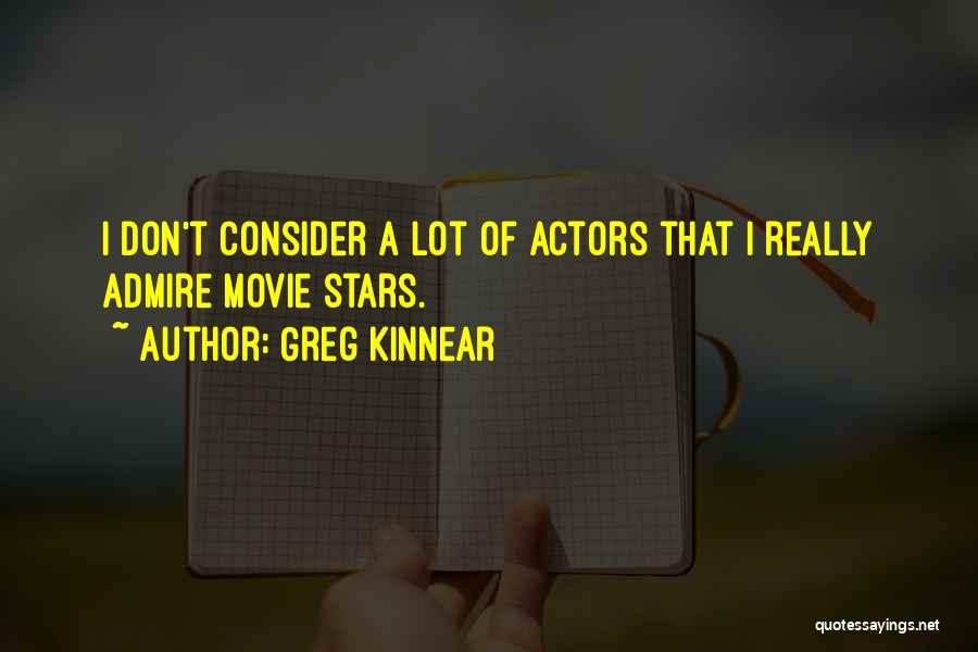 Someone U Admire Quotes By Greg Kinnear