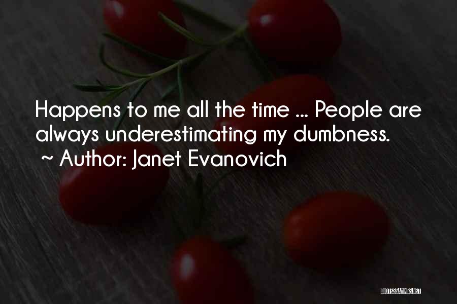 Someone Underestimating You Quotes By Janet Evanovich