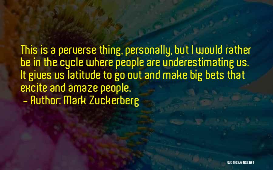 Someone Underestimating You Quotes By Mark Zuckerberg