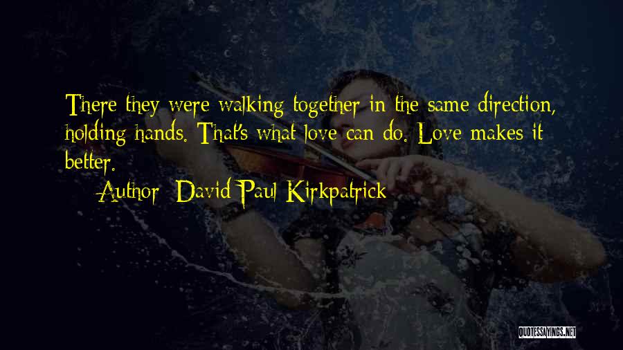 Someone Walking Out Of Your Life Quotes By David Paul Kirkpatrick