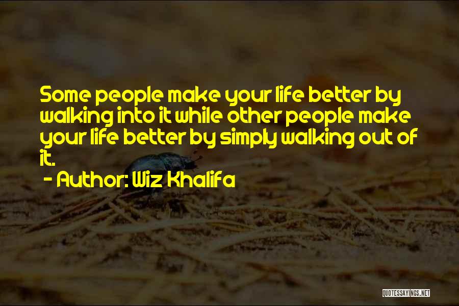 Someone Walking Out Of Your Life Quotes By Wiz Khalifa