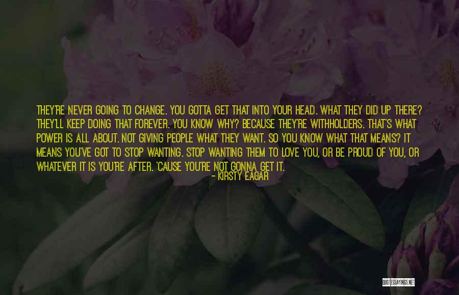 Someone Wanting To Change You Quotes By Kirsty Eagar