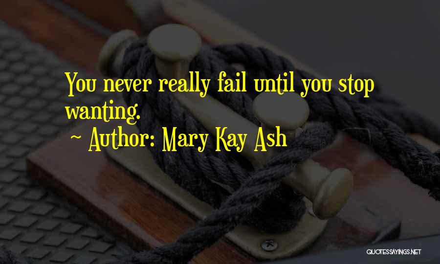 Someone Wanting You To Fail Quotes By Mary Kay Ash