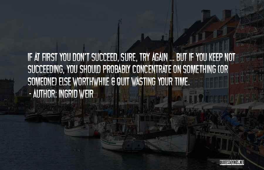 Someone Wasting Your Time Quotes By Ingrid Weir