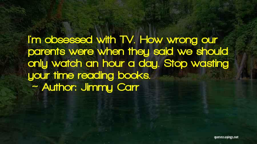 Someone Wasting Your Time Quotes By Jimmy Carr