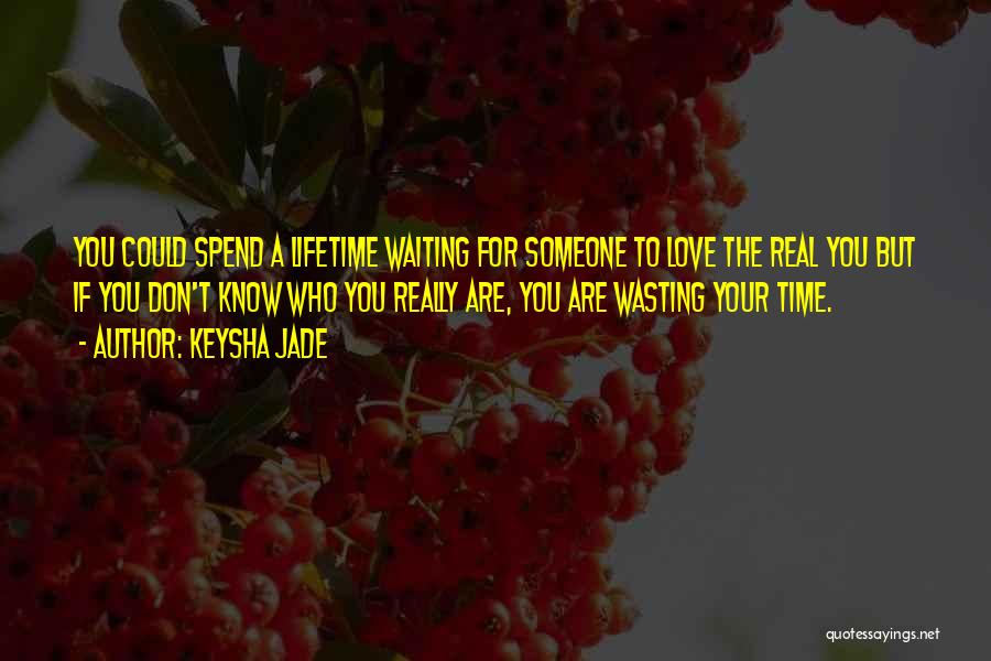 Someone Wasting Your Time Quotes By Keysha Jade