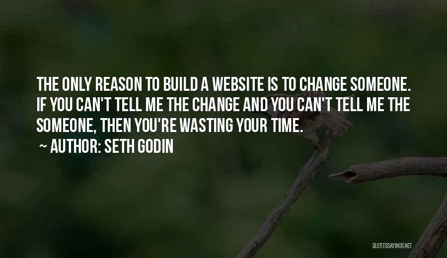 Someone Wasting Your Time Quotes By Seth Godin