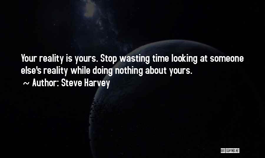 Someone Wasting Your Time Quotes By Steve Harvey