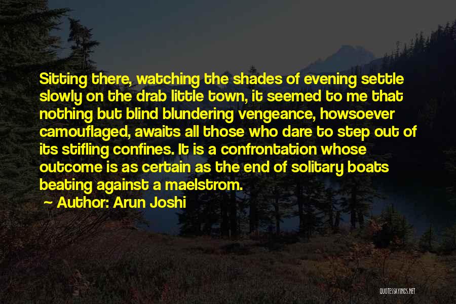 Someone Watching Over You Quotes By Arun Joshi Someone Watching Over You Quotes By Arun Joshi