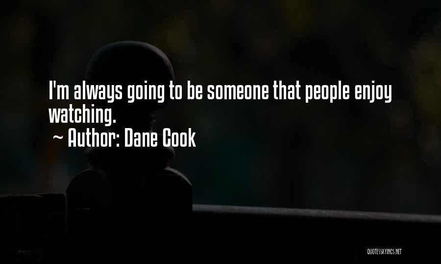 Someone Watching Over You Quotes By Dane Cook