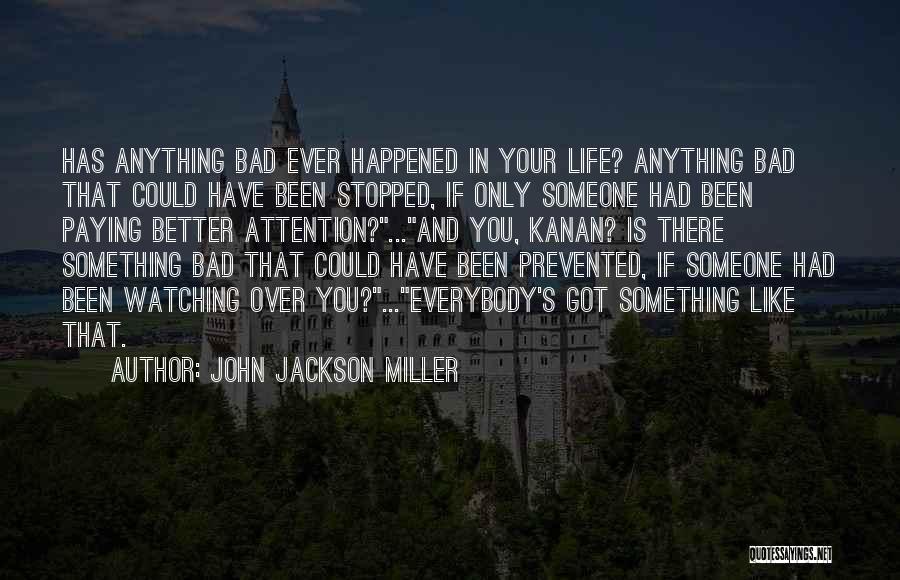 Someone Watching Over You Quotes By John Jackson Miller