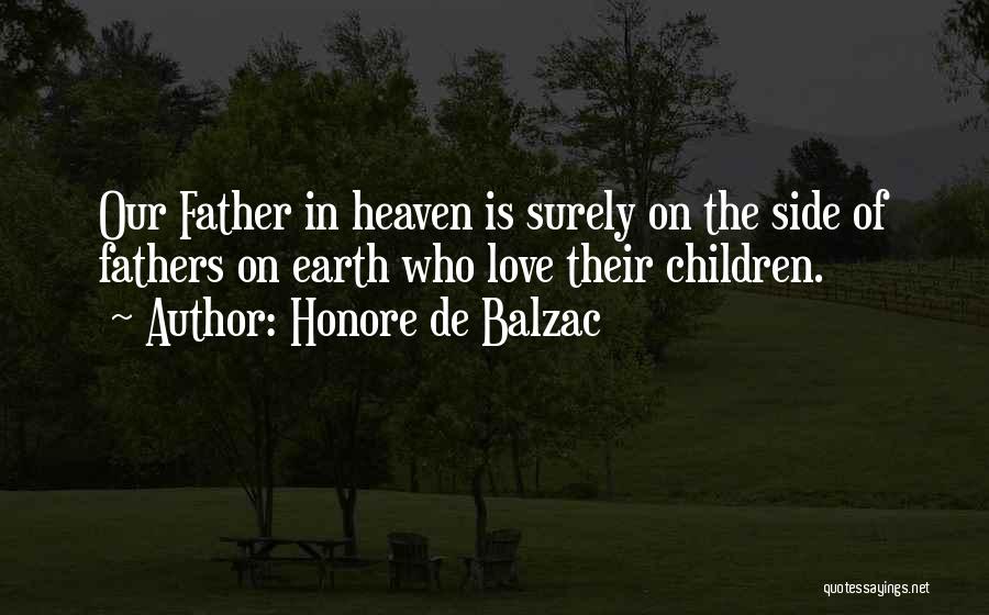 Someone We Love Is In Heaven Quotes By Honore De Balzac