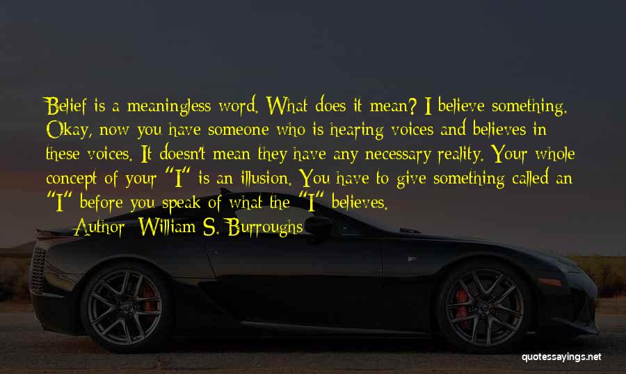 Someone Who Believes In You Quotes By William S. Burroughs