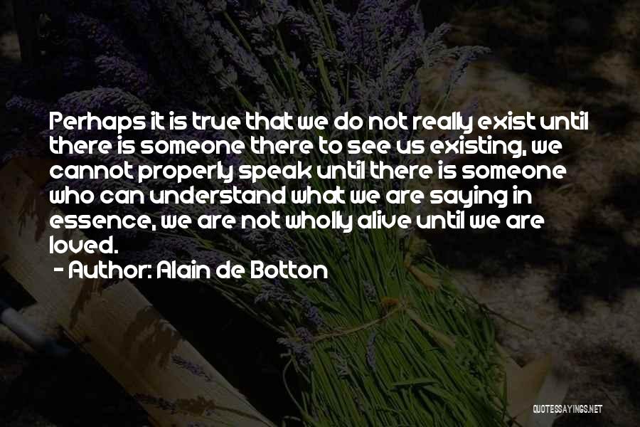 Someone Who Can Understand Quotes By Alain De Botton