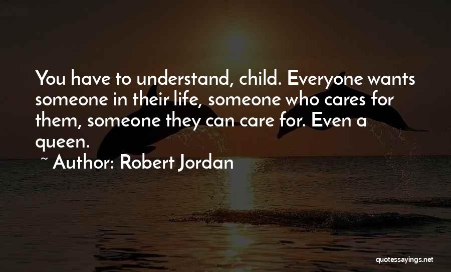 Someone Who Can Understand Quotes By Robert Jordan