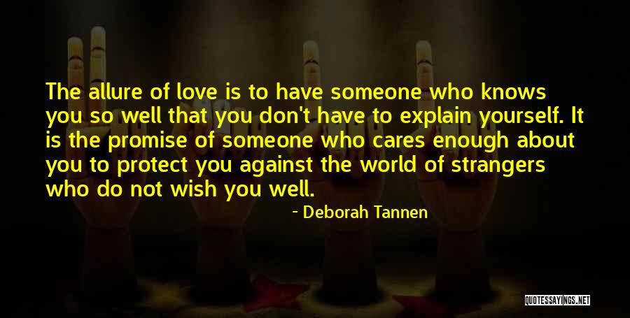 Someone Who Cares About You Quotes By Deborah Tannen Someone Who Cares About You Quotes By Deborah Tannen
