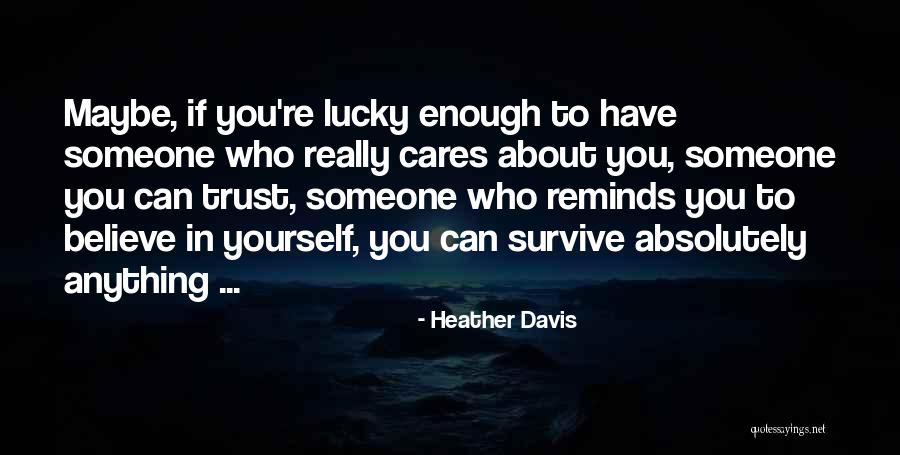 Someone Who Cares About You Quotes By Heather Davis Someone Who Cares About You Quotes By Heather Davis