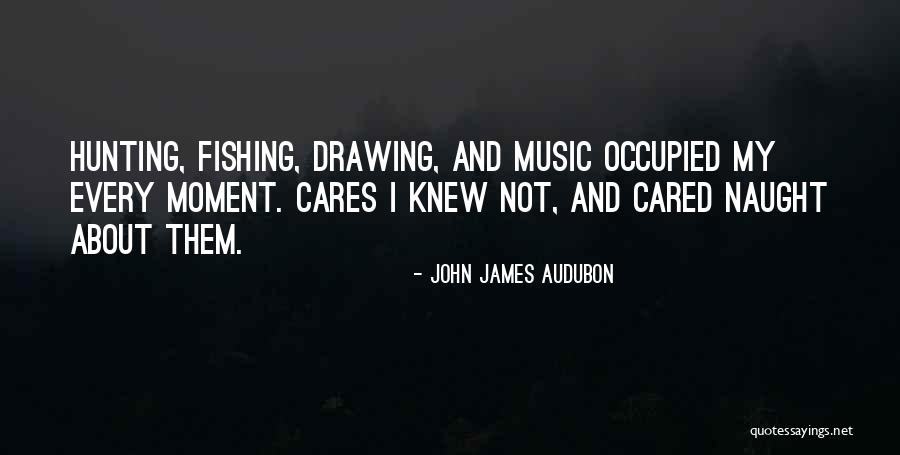 Someone Who Cares About You Quotes By John James Audubon Someone Who Cares About You Quotes By John James Audubon