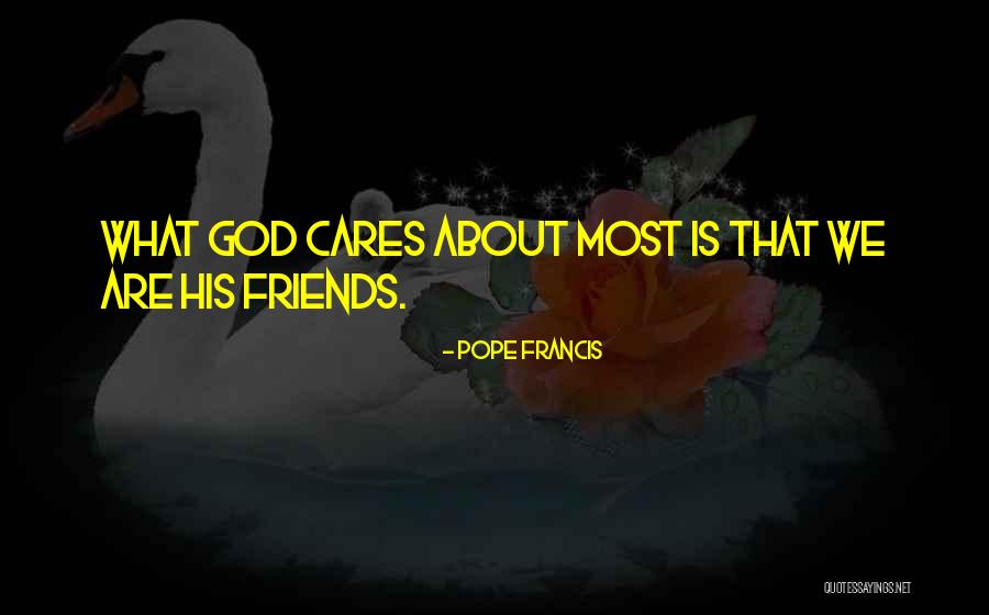 Someone Who Cares About You Quotes By Pope Francis Someone Who Cares About You Quotes By Pope Francis