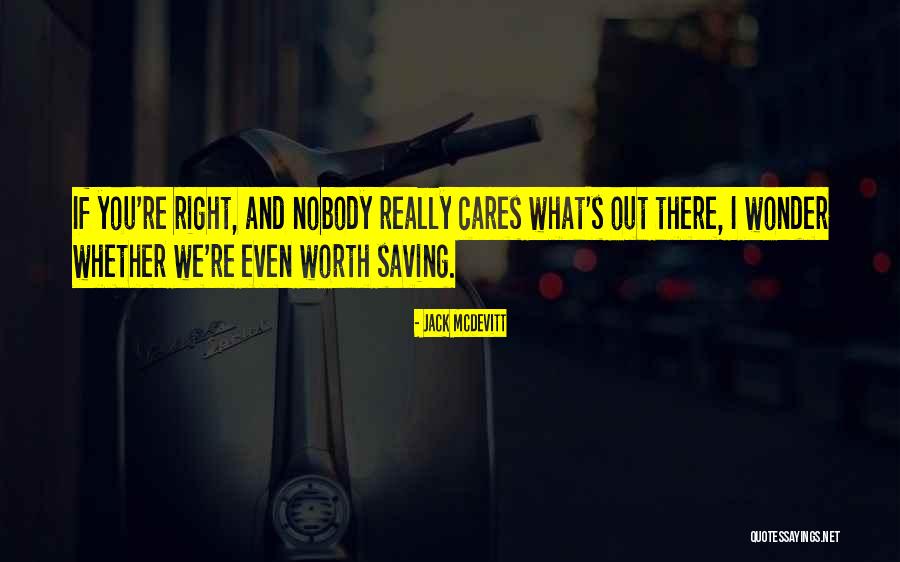 Someone Who Cares For You Quotes By Jack McDevitt Someone Who Cares For You Quotes By Jack McDevitt