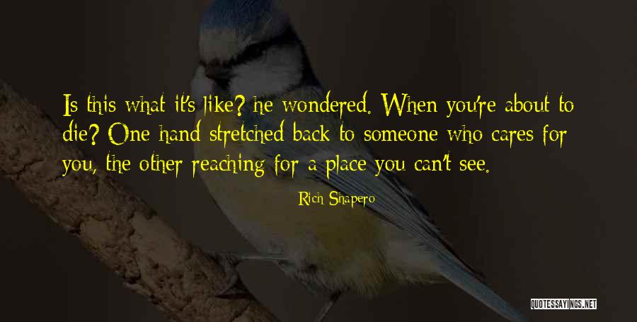 Someone Who Cares For You Quotes By Rich Shapero Someone Who Cares For You Quotes By Rich Shapero