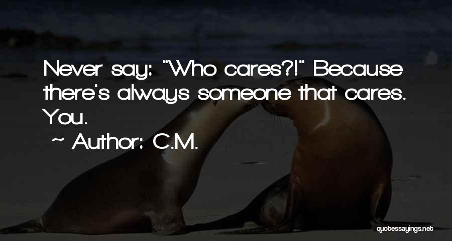 Someone Who Cares Quotes By C.M.