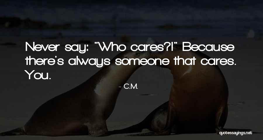 Someone Who Cares Quotes By C.M.