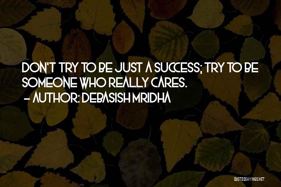 Someone Who Cares Quotes By Debasish Mridha
