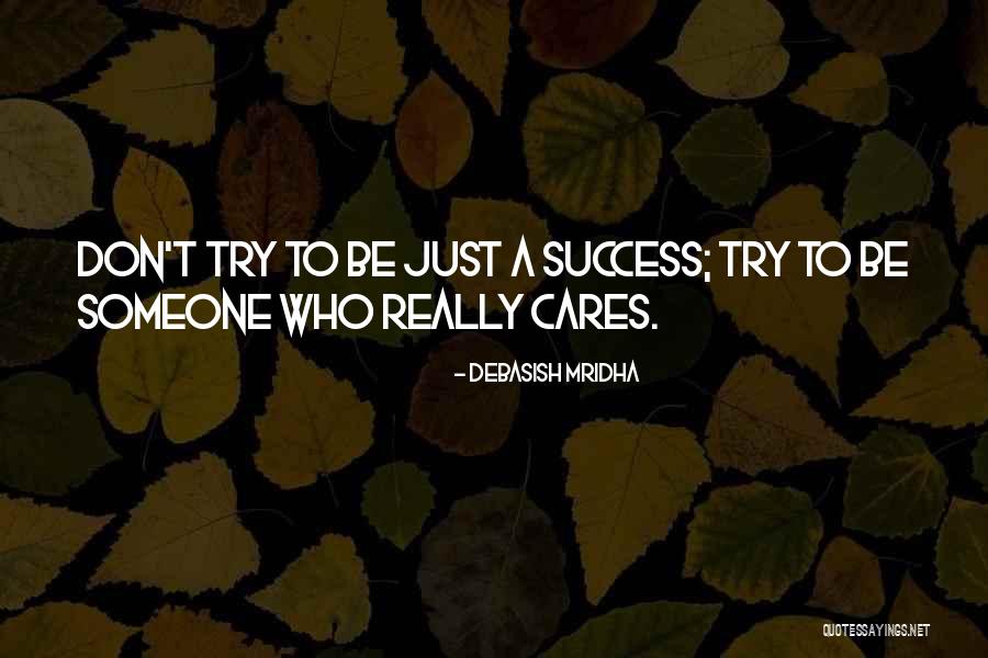 Someone Who Cares Quotes By Debasish Mridha