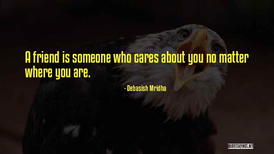 Someone Who Cares Quotes By Debasish Mridha