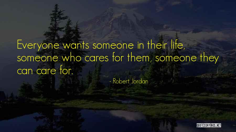 Someone Who Cares Quotes By Robert Jordan