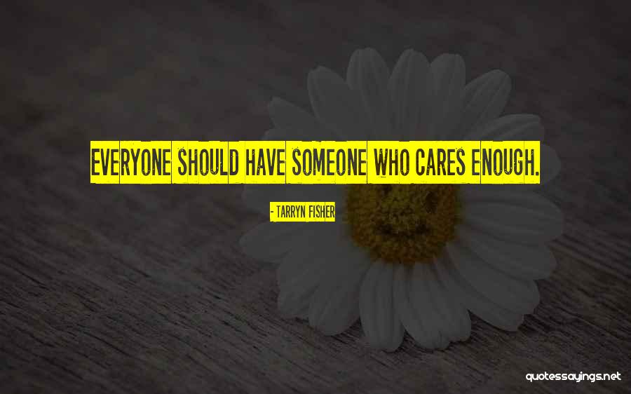 Someone Who Cares Quotes By Tarryn Fisher