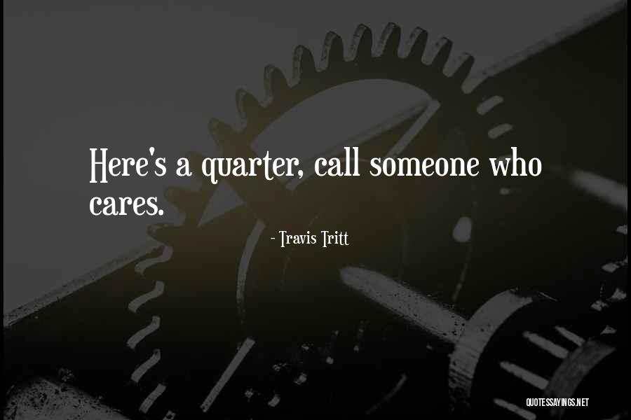 Someone Who Cares Quotes By Travis Tritt