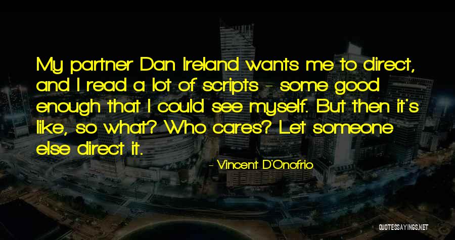 Someone Who Cares Quotes By Vincent D'Onofrio