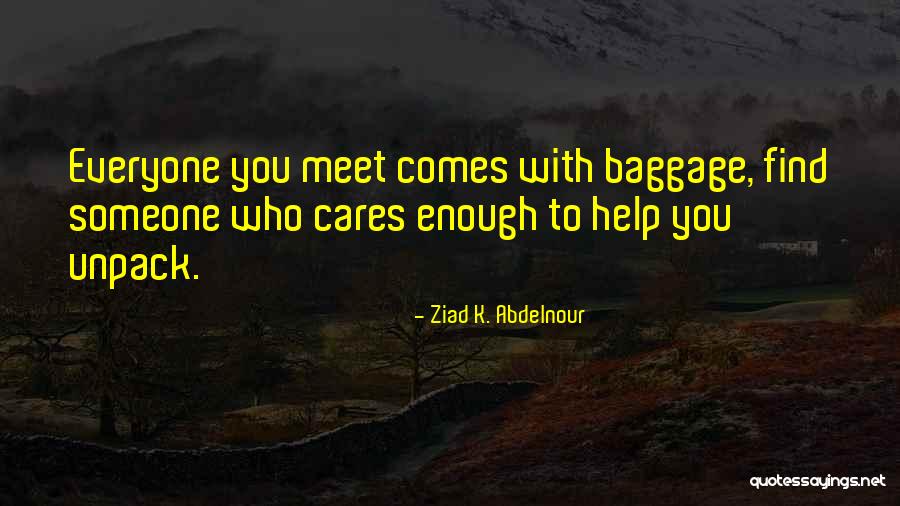 Someone Who Cares Quotes By Ziad K. Abdelnour