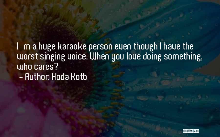 Someone Who Cares Too Much Quotes By Hoda Kotb