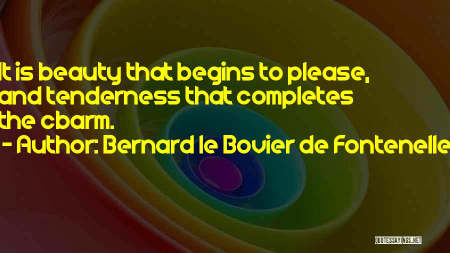 Someone Who Completes You Quotes By Bernard Le Bovier De Fontenelle